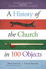 A History of the Church in 100 Objects - EZ17505-Inspirational Gifts-Ave Maria-Michigan Church Supply