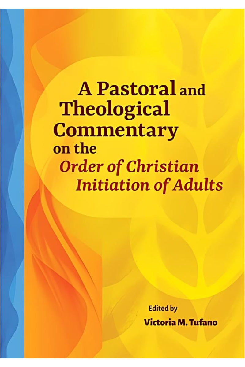 A Pastoral and Theological Commentary on the Order of Christian Initiation of Adults - OWPTCCI-Books-Liturgy Training Publications-Michigan Church Supply