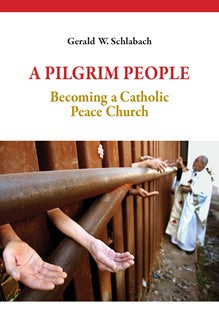 A Pilgrim People Becoming a Catholic Peace Church - NN4454-Inspirational Gifts-Liturgical Press-Michigan Church Supply