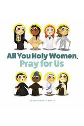 All You Holy Women, Pray for Us - 9781644134313-Inspirational Gifts-Spring Arbor-Michigan Church Supply