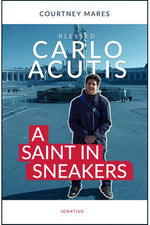 Blessed Carlo Acutis: A Saint in Sneakers - IP45443-Church Life-Ignatius Press-Michigan Church Supply