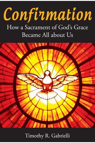 Confirmation: How the Sacrament of God's Grace Became All About Us-NN3522-Church Life-Liturgical Press-Michigan Church Supply