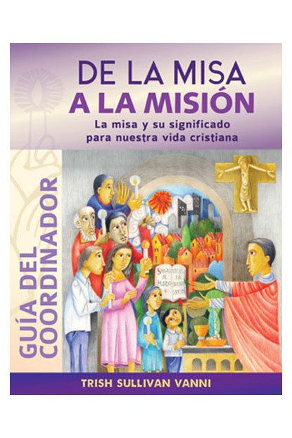 De la misa a la mision Guía del coordinador - OWSFMML-Church Life-Liturgy Training Publications-Michigan Church Supply