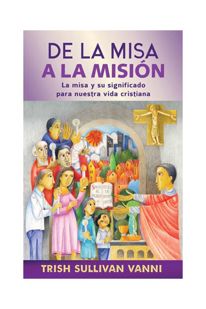 De la misa a la mision - OWSFMM-Church Life-Liturgy Training Publications-Michigan Church Supply