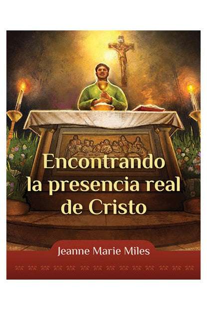 Encontrando la Presencia Real de Cristo - OWSERP-Church Life-Liturgy Training Publications-Michigan Church Supply