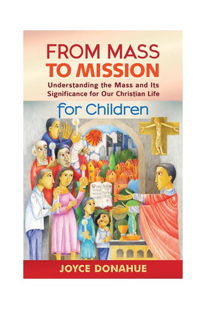 From Mass to Mission for Children - OWFMMC-Church Life-Liturgy Training Publications-Michigan Church Supply