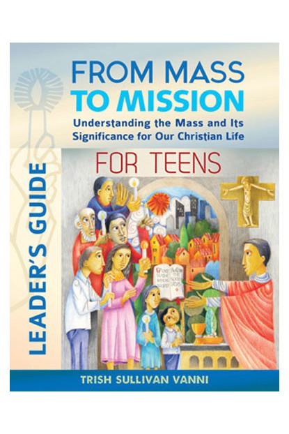 From Mass to Mission for Teens Leader's Guide - OWFMMTL-Church Life-Liturgy Training Publications-Michigan Church Supply