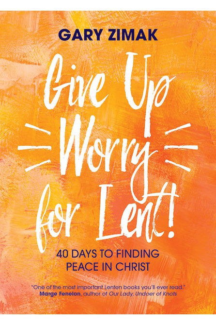 Give Up Worry for Lent - EZ18816-Inspirational Gifts-Ave Maria-Michigan Church Supply