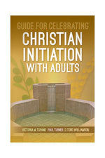 Guide for Celebrating Christian Initiation with Adults - OWEGCCIA-Church Life-Liturgy Training Publications-Michigan Church Supply