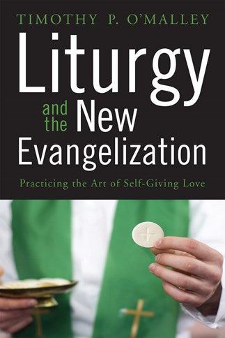 Liturgy and the New Evangelization - NN3764-Inspirational Gifts-Liturgical Press-Michigan Church Supply