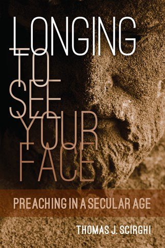 Longing to See Your Face: Preaching in a Secular Age-NN3715-Church Life-Liturgical Press-Michigan Church Supply