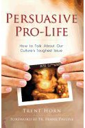 Persuasive Pro-Life: How to Talk about Our Culture's Toughest Issue - 9781941663042-Inspirational Gifts-Spring Arbor-Michigan Church Supply