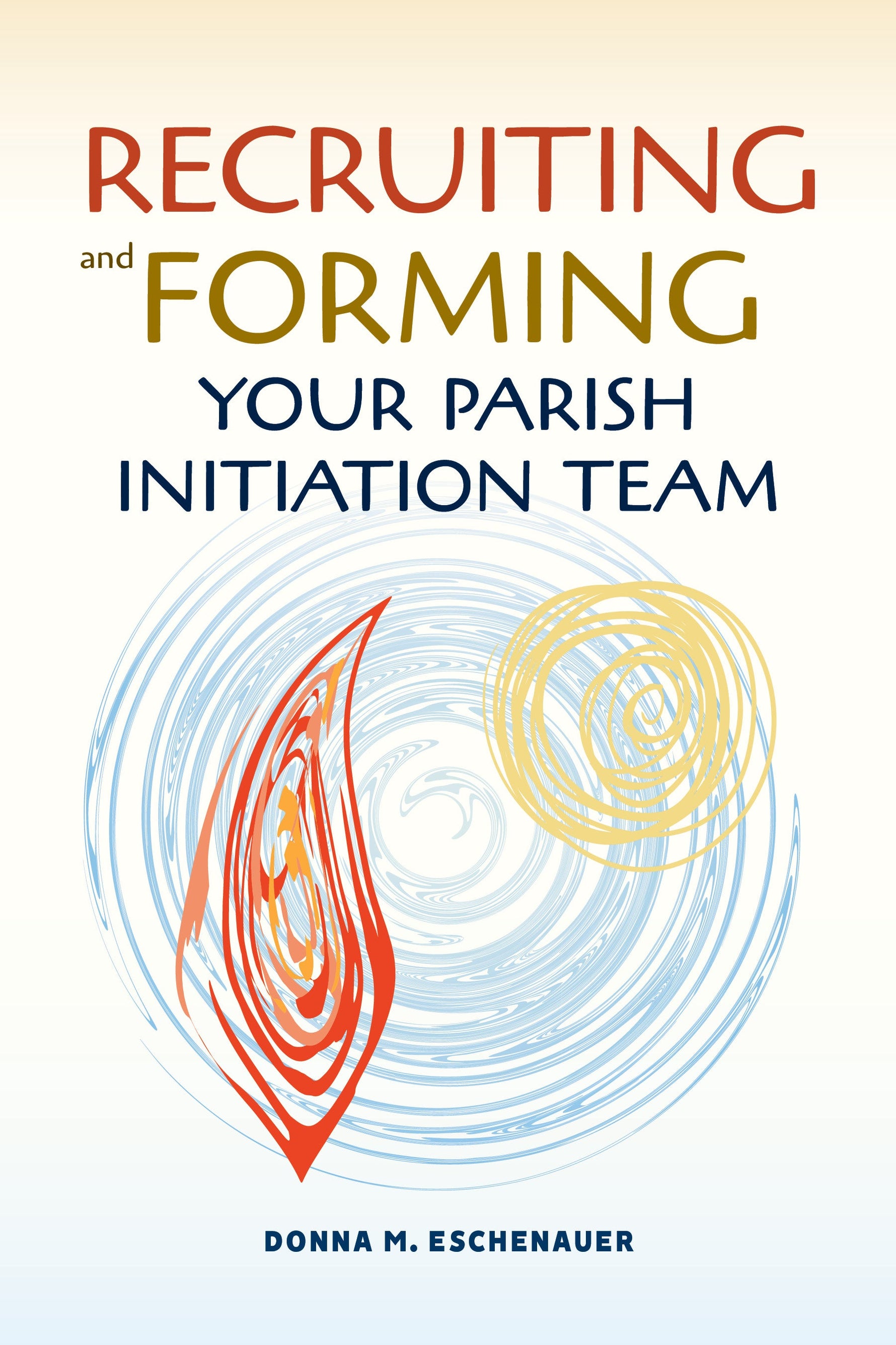 Recruiting and Forming Your Parish Initiation Team-Inspirational Gifts,Church Life-Liturgy Training Publications-Michigan Church Supply