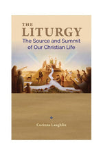 The Liturgy: Source and Summit of Our Christian Life - OWELSS-Inspirational Gifts,Church Life-Liturgy Training Publications-Michigan Church Supply