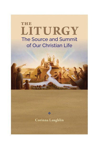 The Liturgy: Source and Summit of Our Christian Life - OWELSS-Inspirational Gifts,Church Life-Liturgy Training Publications-Michigan Church Supply