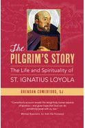 The Piligrim's Story: The Life & Spirituality of St Ignatius of Loyola - 9780829450118-Inspirational Gifts-Loyola Press-Michigan Church Supply