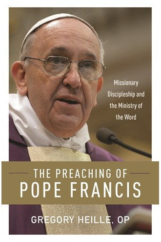 The Preaching of Pope Francis: Missionary Discipleship and the Ministry of the Word-NN4902-Church Life-Liturgical Press-Michigan Church Supply