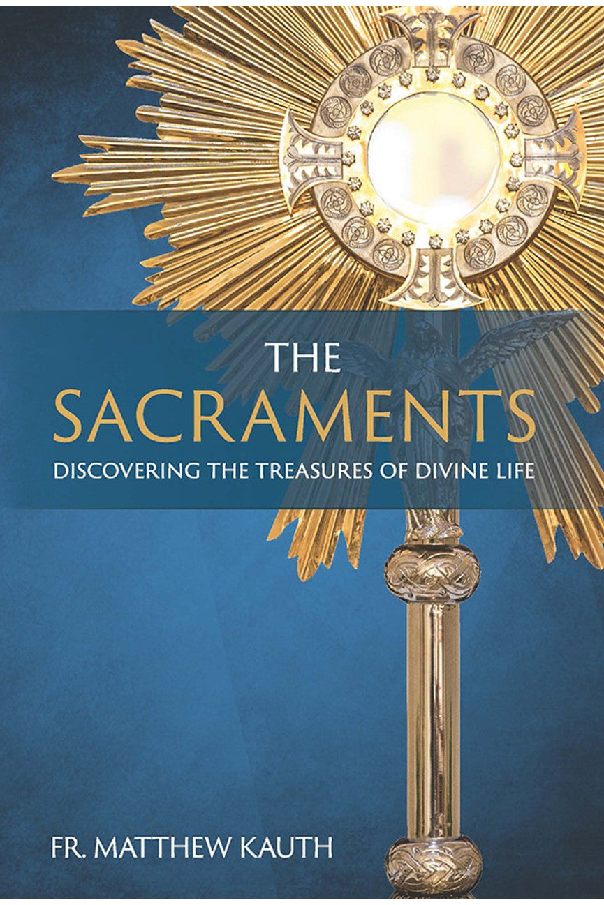 The Sacraments: Discovering the Treasures of Divine Life - TNSB2702-Church Life-Tan Publishing-Michigan Church Supply